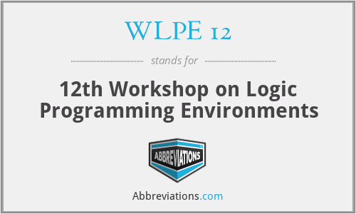 WLPE 12 - 12th Workshop on Logic Programming Environments